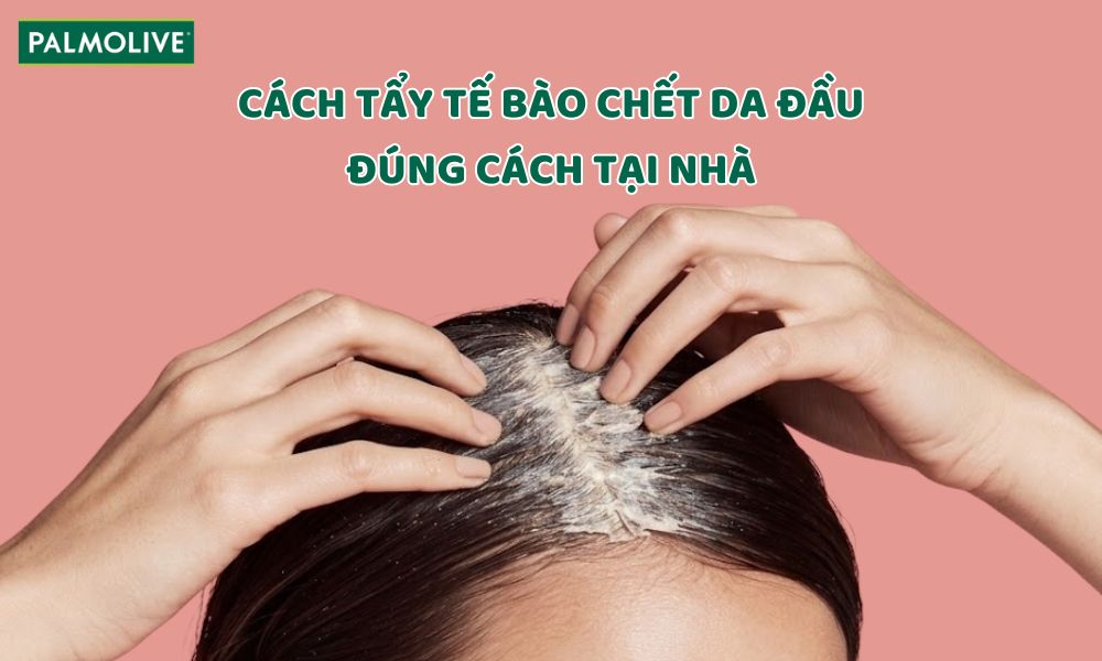 Cách tẩy tế bào chết da đầu đúng cách tạI nhà