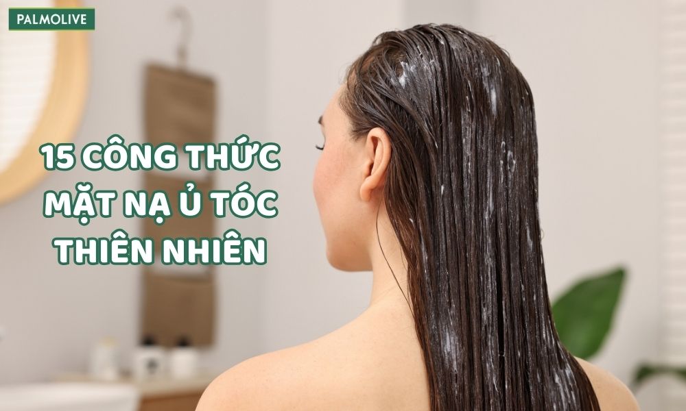Mặt nạ ủ tóc là gì? 15 loại mặt nạ ủ tóc thiên nhiên tại nhà, giảm gãy rụng