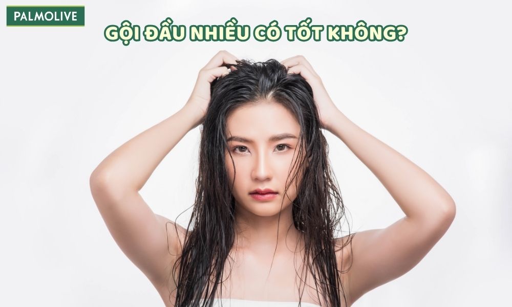 Gội Đầu Nhiều Có Tốt Không? Tại Sao Không Nên Gội Đầu Mỗi Ngày?