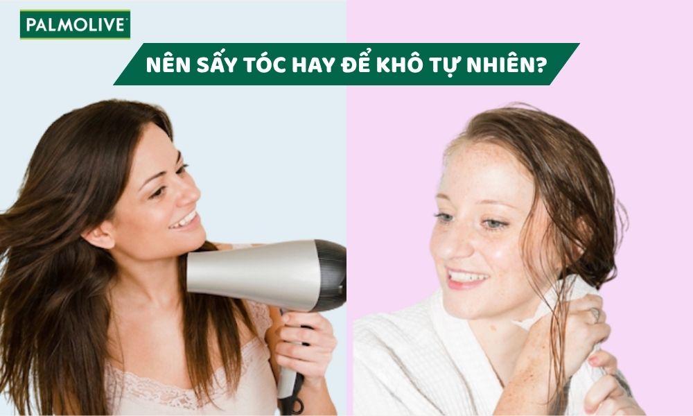 Gội đầu xong nên sấy tóc hay để khô tự nhiên? Cách làm tóc nhanh khô hiệu quả